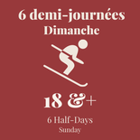 Programme Royauté des damés - Dimanche - Adulte - SKI - 6 demi-journées - 18+
